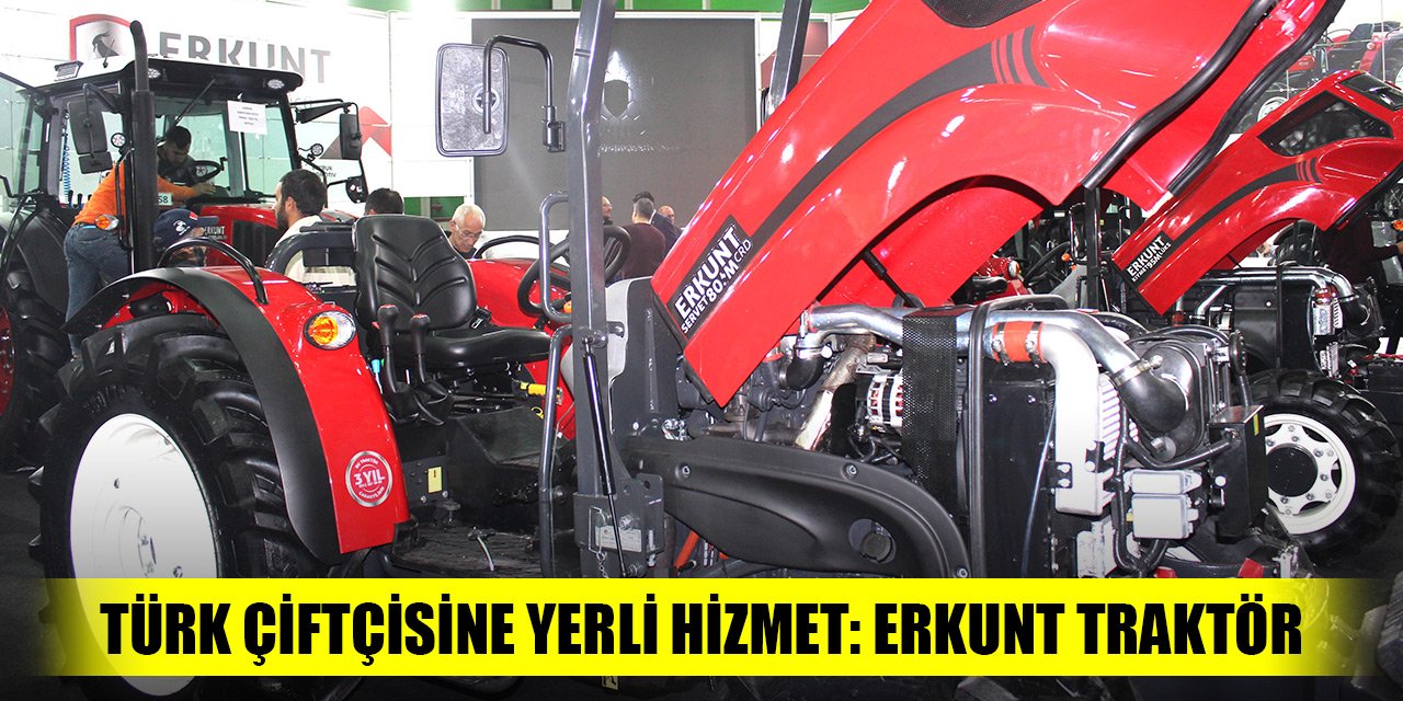 Türk çiftçisine yerli hizmet: Erkunt Traktör