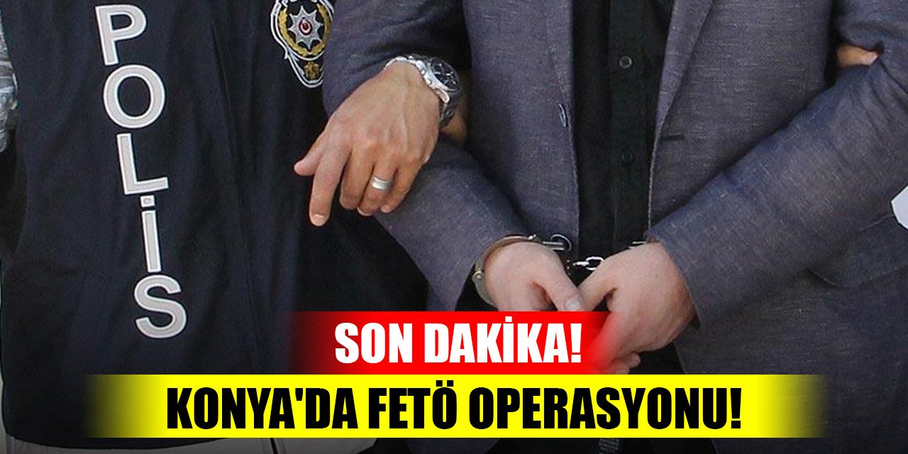 Son Dakika! Konya'da FETÖ operasyonu! 4 tutuklama