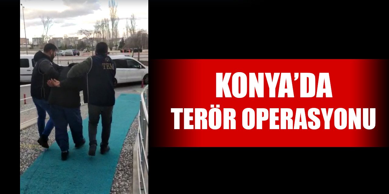 Konya’da terör operasyonu: 2 tutuklama