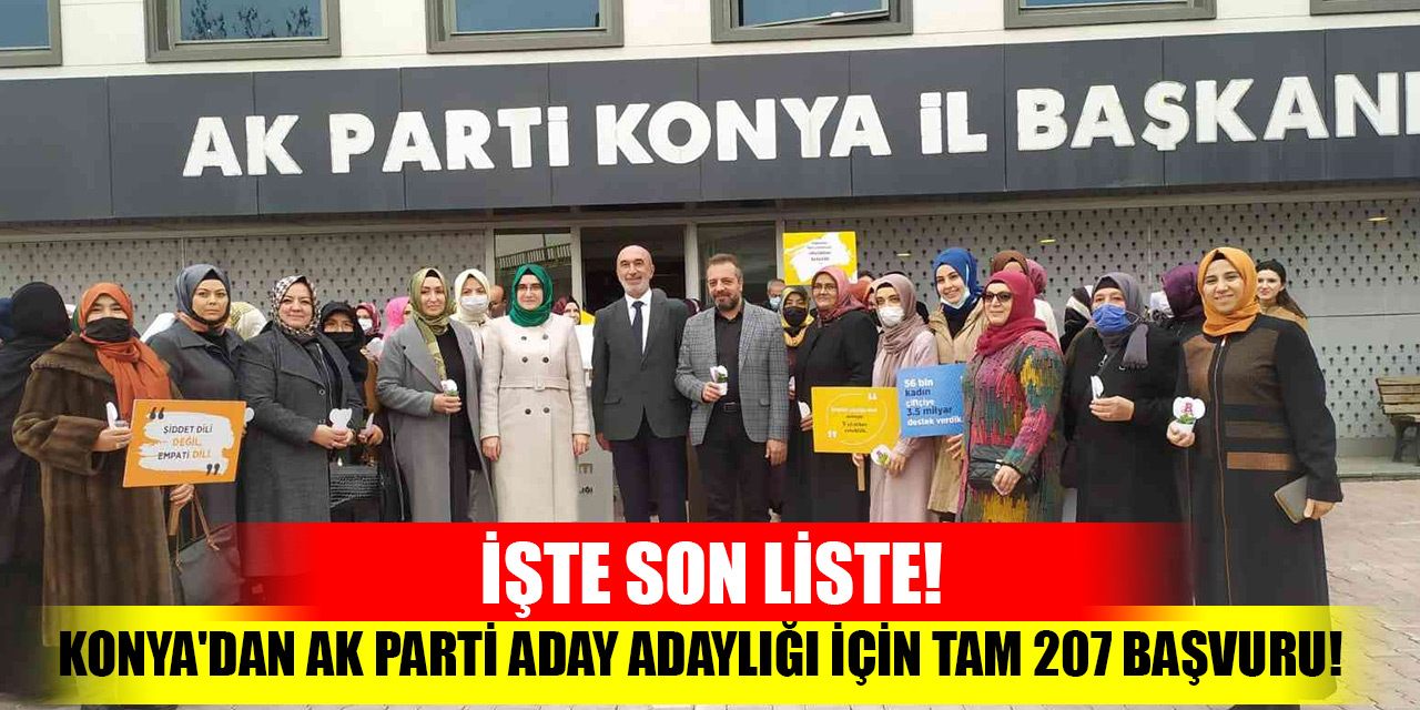 Konya'dan AK Parti aday adaylığı için tam 207 başvuru! İşte son liste