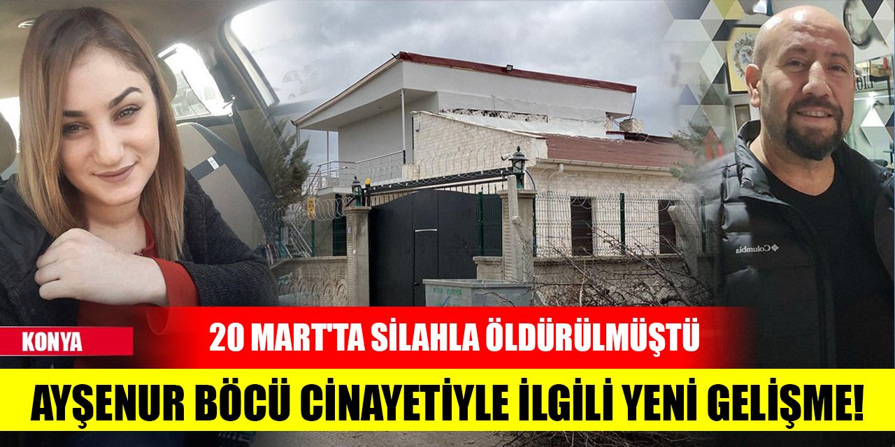 Konya'da Ayşenur Böcü cinayetiyle ilgili yeni gelişme!
