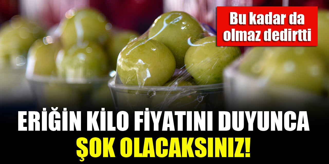 Eriğin kilo fiyatını duyunca şok olacaksınız! Bu kadar da olmaz dedirtti