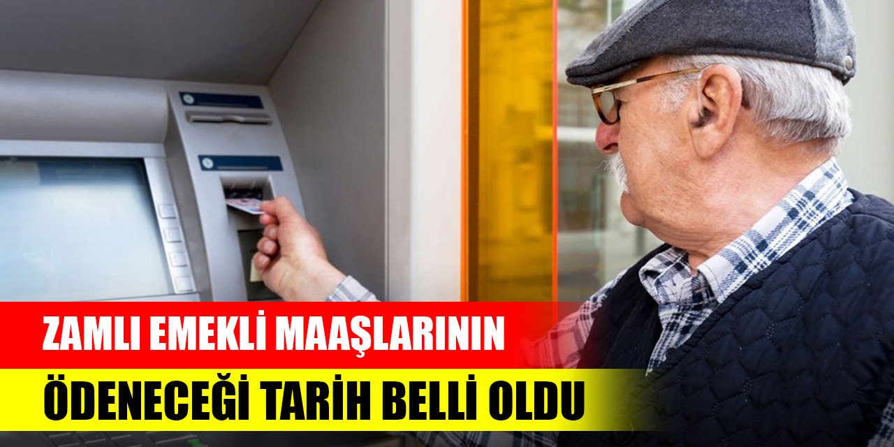 Son Dakika! Zamlı emekli maaşlarının ödeneceği tarih belli oldu