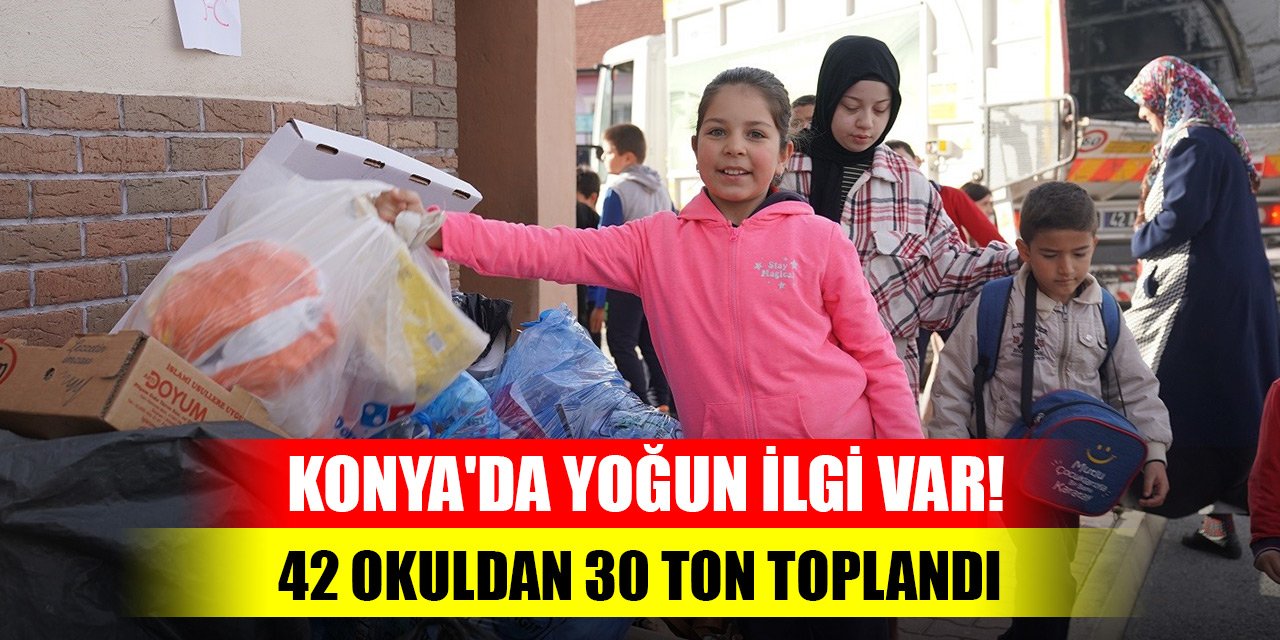 Konya'da yoğun ilgi var, 30 ton toplandı! Birinciye 15 bin TL ödül