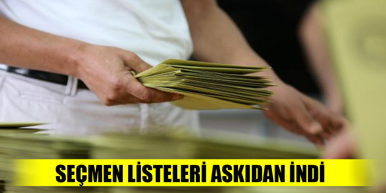 Seçmen listeleri askıdan indi