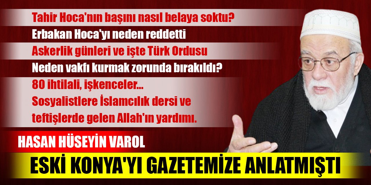 Hasan Hüseyin Varol eski Konya'yı gazetemize anlatmıştı