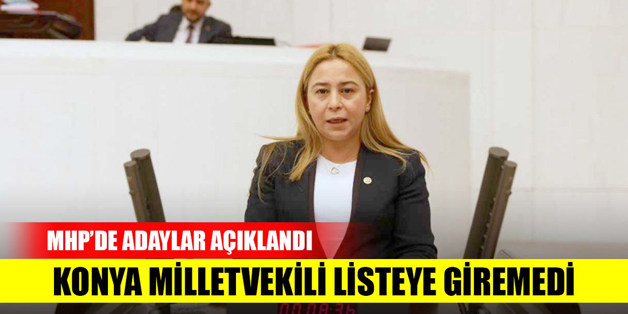 MHP'de 43 milletvekili yeniden aday! Konya Milletvekili listede yer almadı