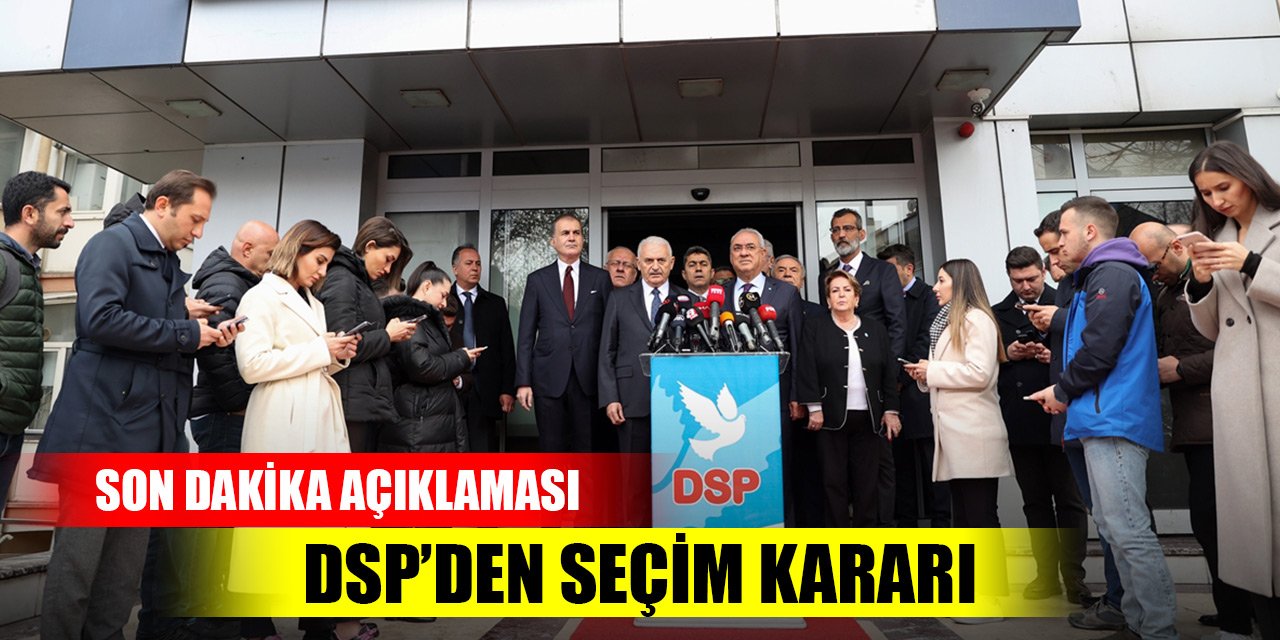 Son Dakika! DSP, seçimde Cumhurbaşkanı Erdoğan'ı destekleyecek