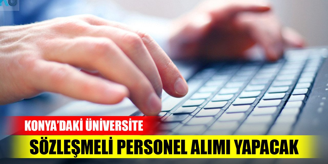 Konya Teknik Üniversitesi 62 sözleşmeli personel alımı yapacak
