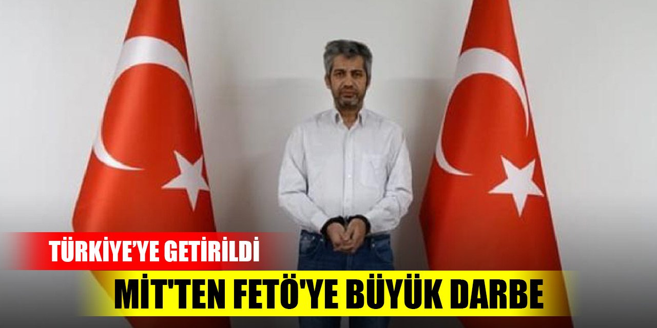 Son Dakika! MİT'ten operasyon! FETÖ'cü Mehmet Cintosun yakalandı, Türkiye'ye getirildi