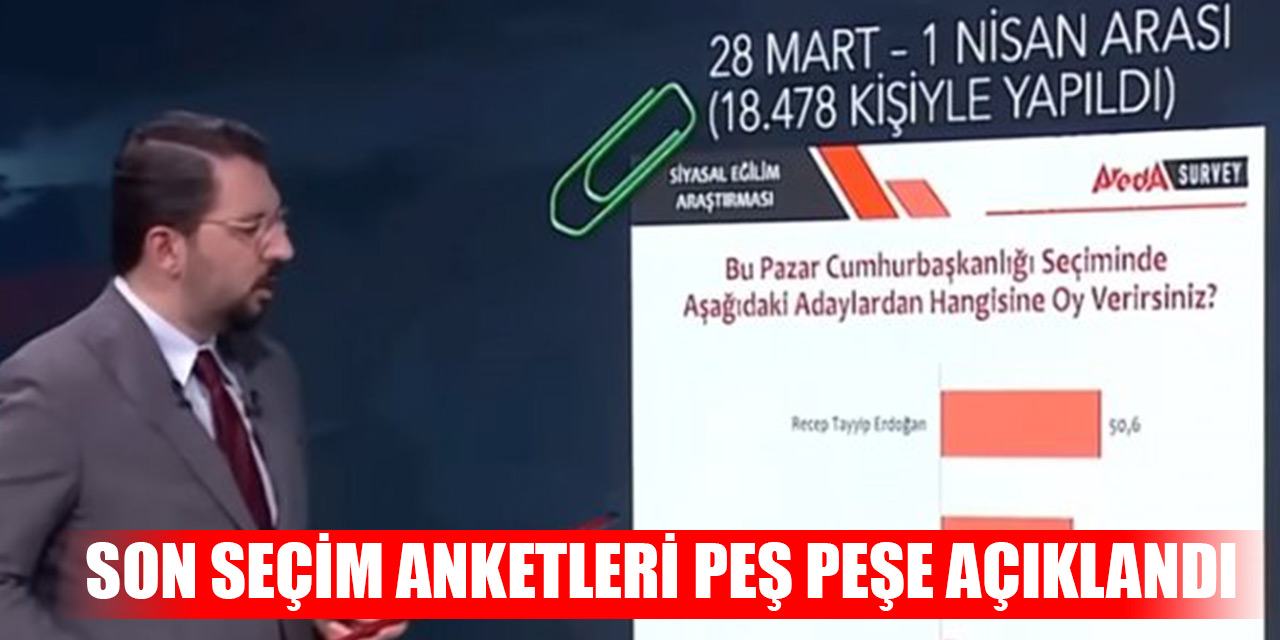 Son seçim anketleri peş peşe açıklandı