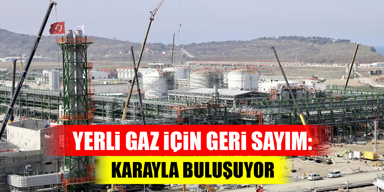 Yerli gaz için geri sayım: 20 Nisan'da karayla buluşuyor
