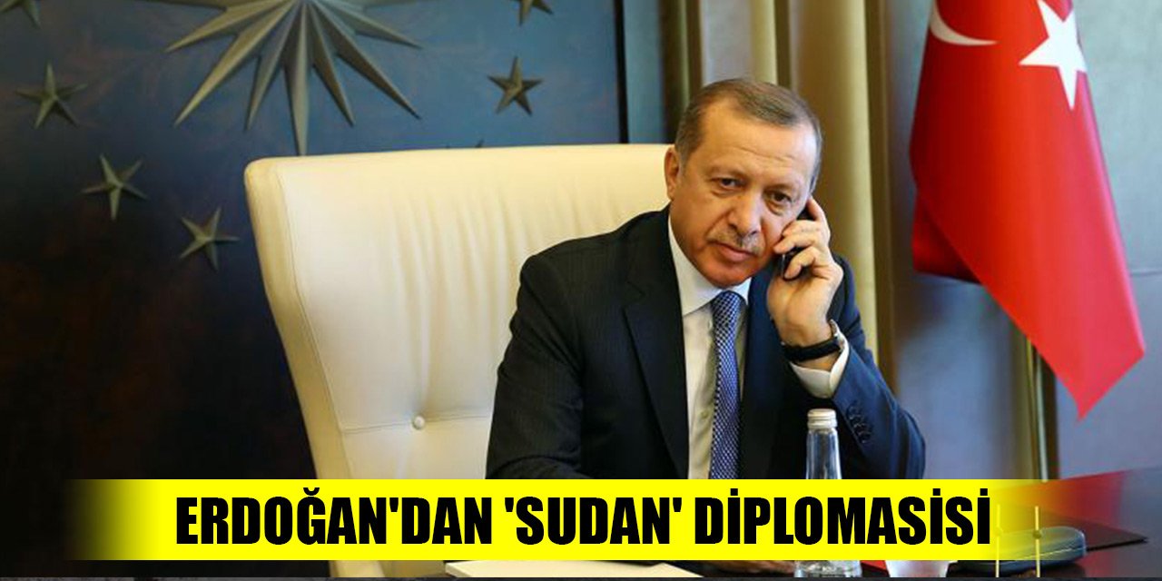 Son Dakika! Erdoğan'dan 'Sudan' diplomasisi