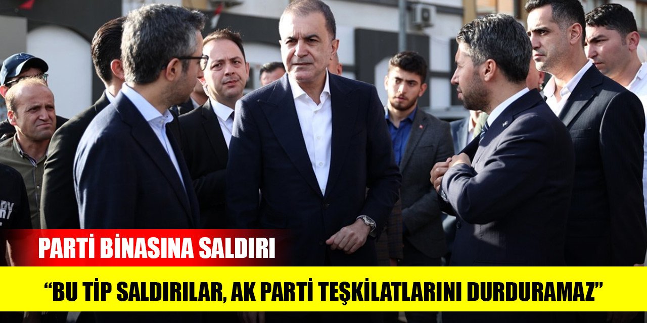 AK Parti'li Çelik'ten partisinin Çukurova İlçe Başkanlığına saldırıya ilişkin açıklama