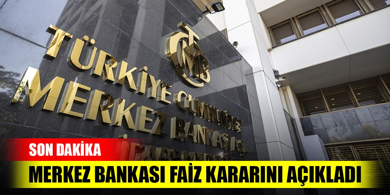 Son Dakika! Merkez Bankası faiz kararını açıkladı