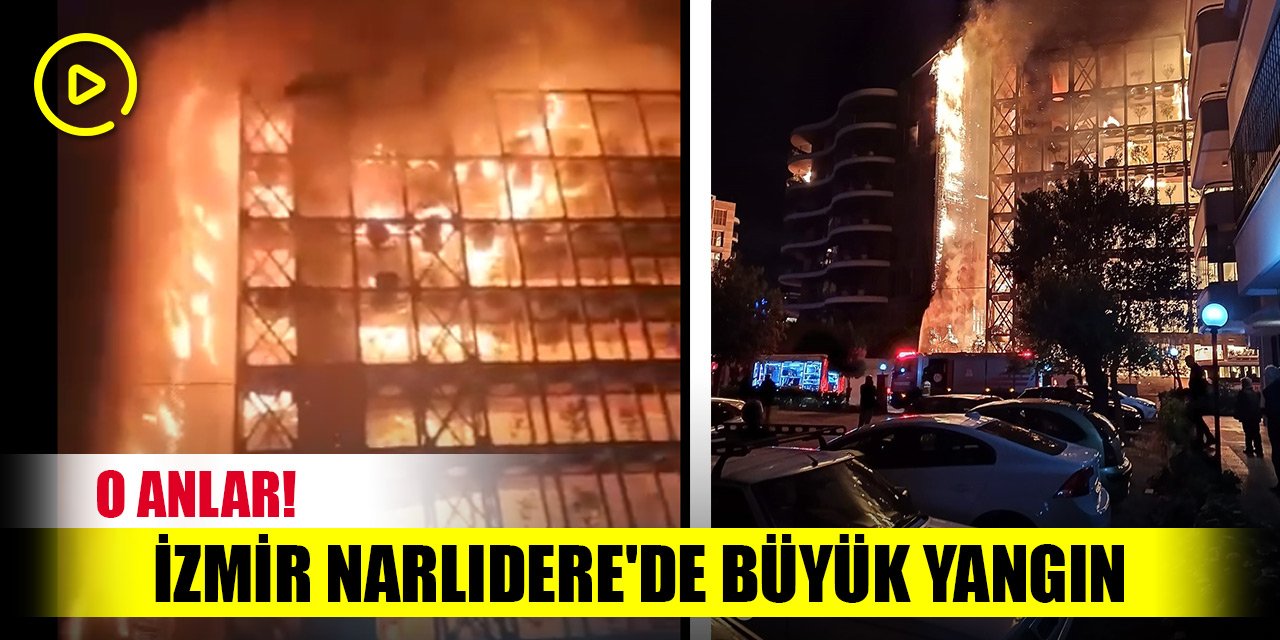 İzmir Narlıdere'de büyük yangın