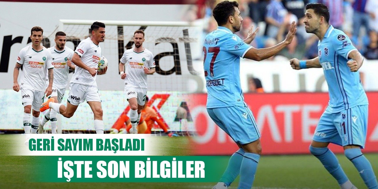 Konyaspor-Trabzonspor maçında geri sayım!