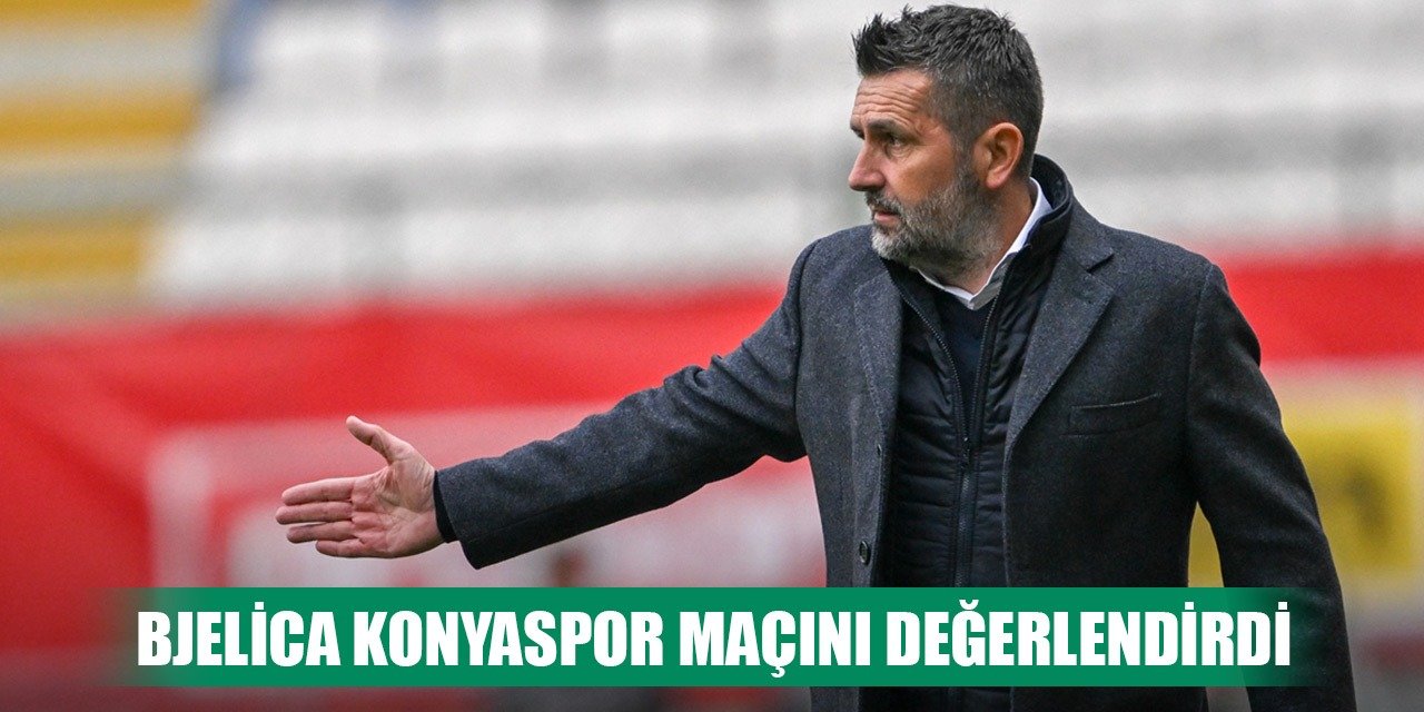 Konyaspor-Trabzonspor, Bjelica mağlubiyeti değerlendirdi