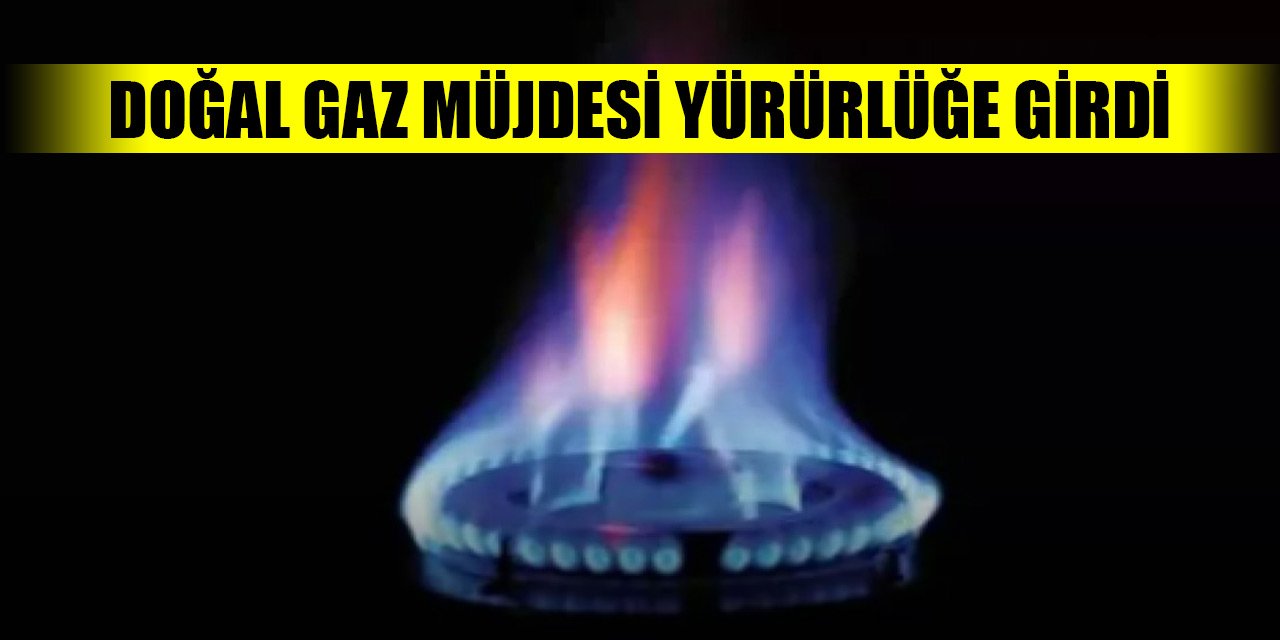 'Ücretsiz gaz’ yürürlüğe girdi! Kararname ile Resmi Gazete’de!