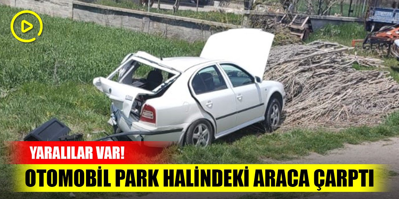 Konya’da otomobil park halindeki araca çarptı, yaralılar var