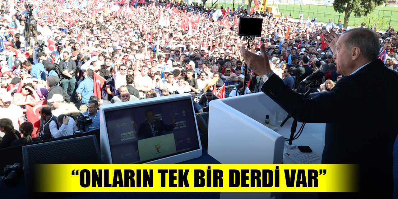 Cumhurbaşkanı Erdoğan: Bunların derdi Türkiye'yi bataklığa saplamak