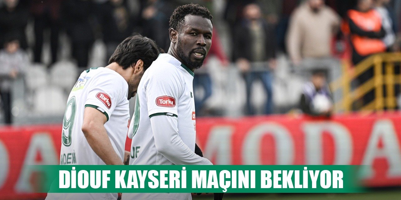 Diouf, Konyaspor-Kayserispor maçını bekliyor