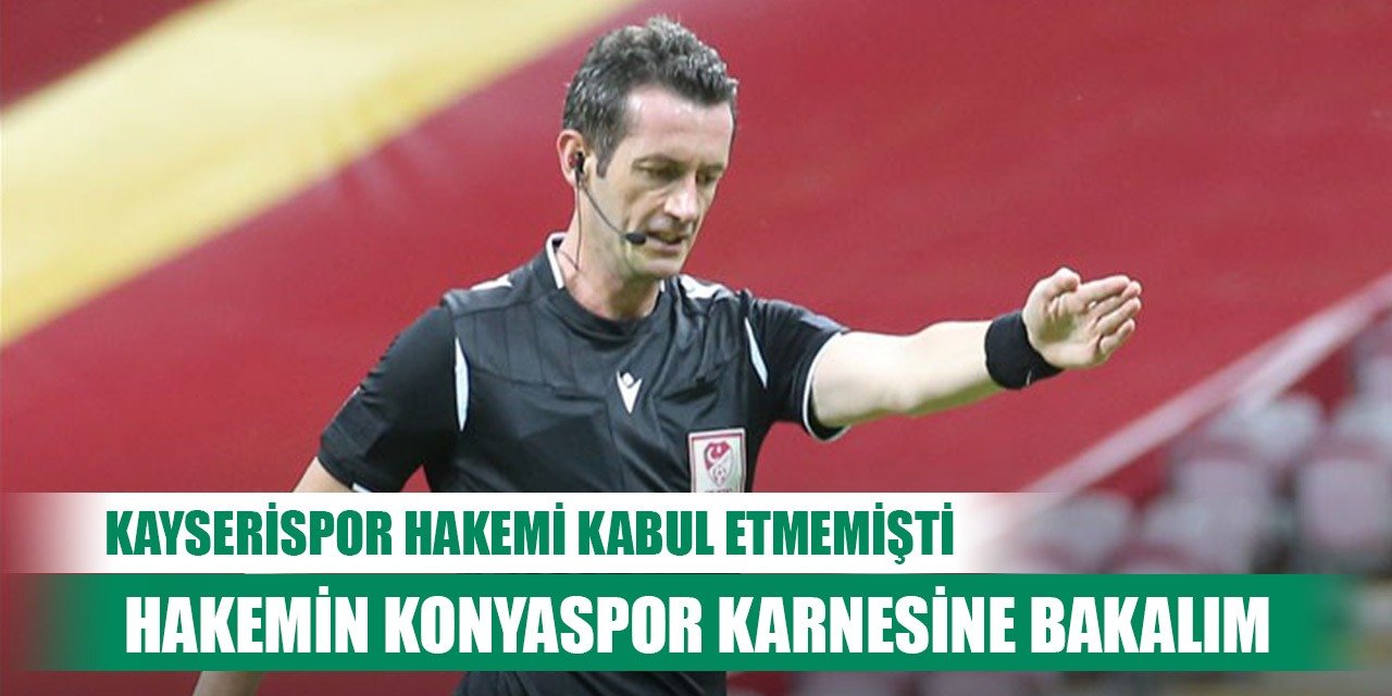 Konyaspor-Kayserispor, Hakemin iki takım karnesi
