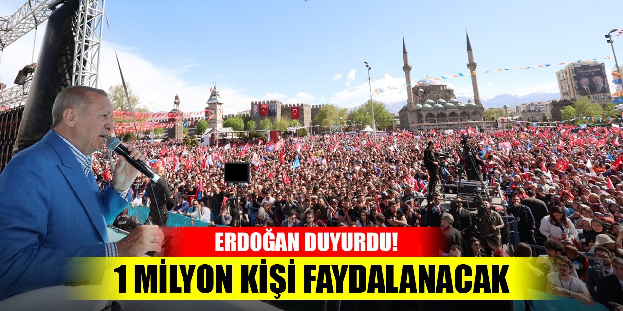 Son Dakika! Cumhurbaşkanı Erdoğan duyurdu! 1 milyon kişi faydalanacak