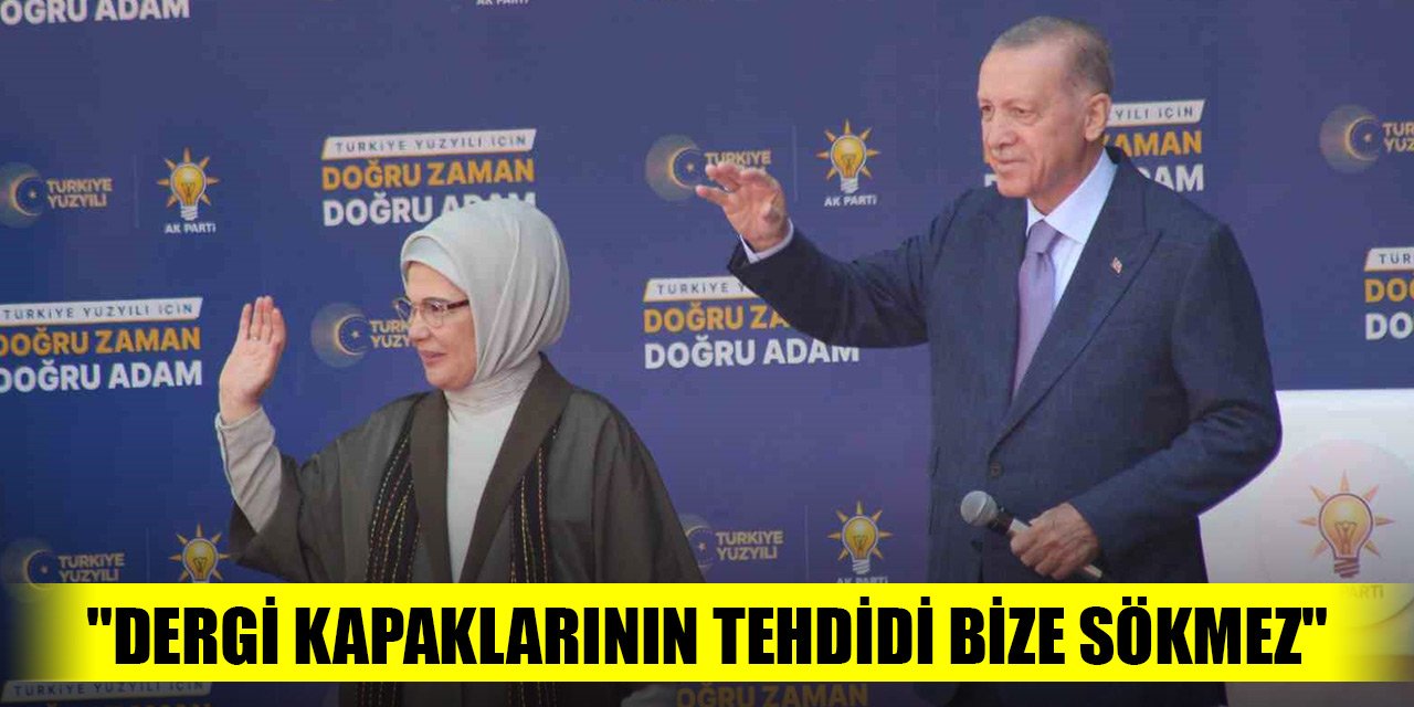 Cumhurbaşkanı Erdoğan: "Dergi kapaklarının tehdidi bize sökmez"