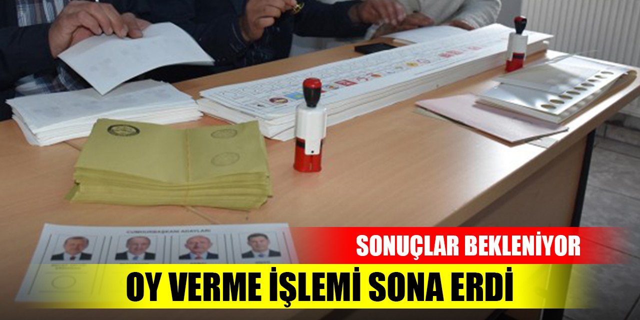 Son Dakika! Türkiye genelinde oy verme işlemi sona erdi