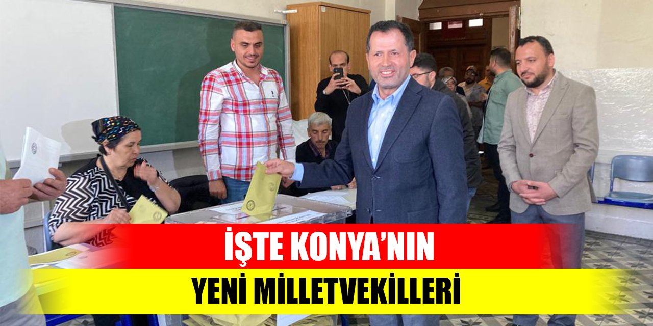 İşte Konya’nın yeni milletvekilleri