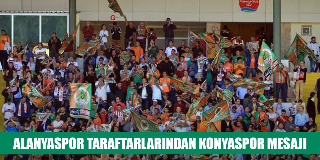Alanyaspor taraftarlarından Konyaspor mesajı