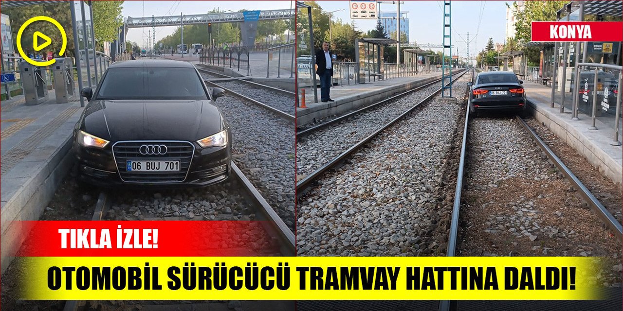 Konya'da otomobil sürücüsü tramvay hattına daldı!