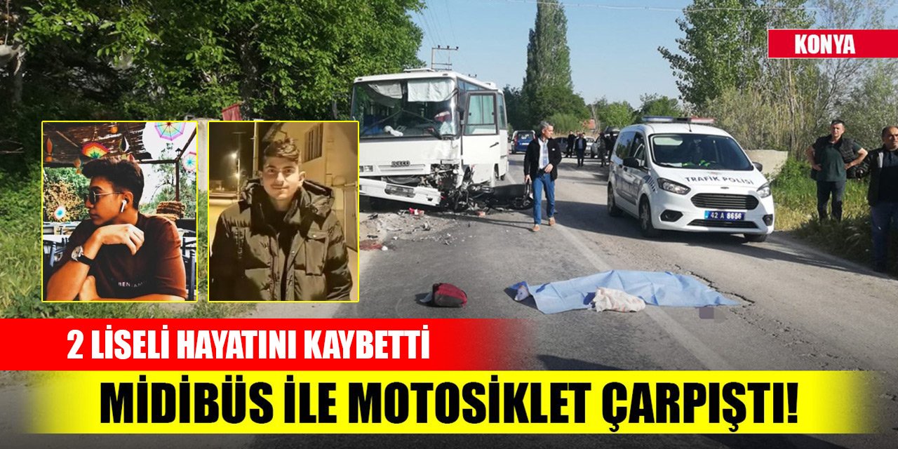 Konya'da midibüs ile motosiklet çarpıştı! 2 liseli hayatını kaybetti