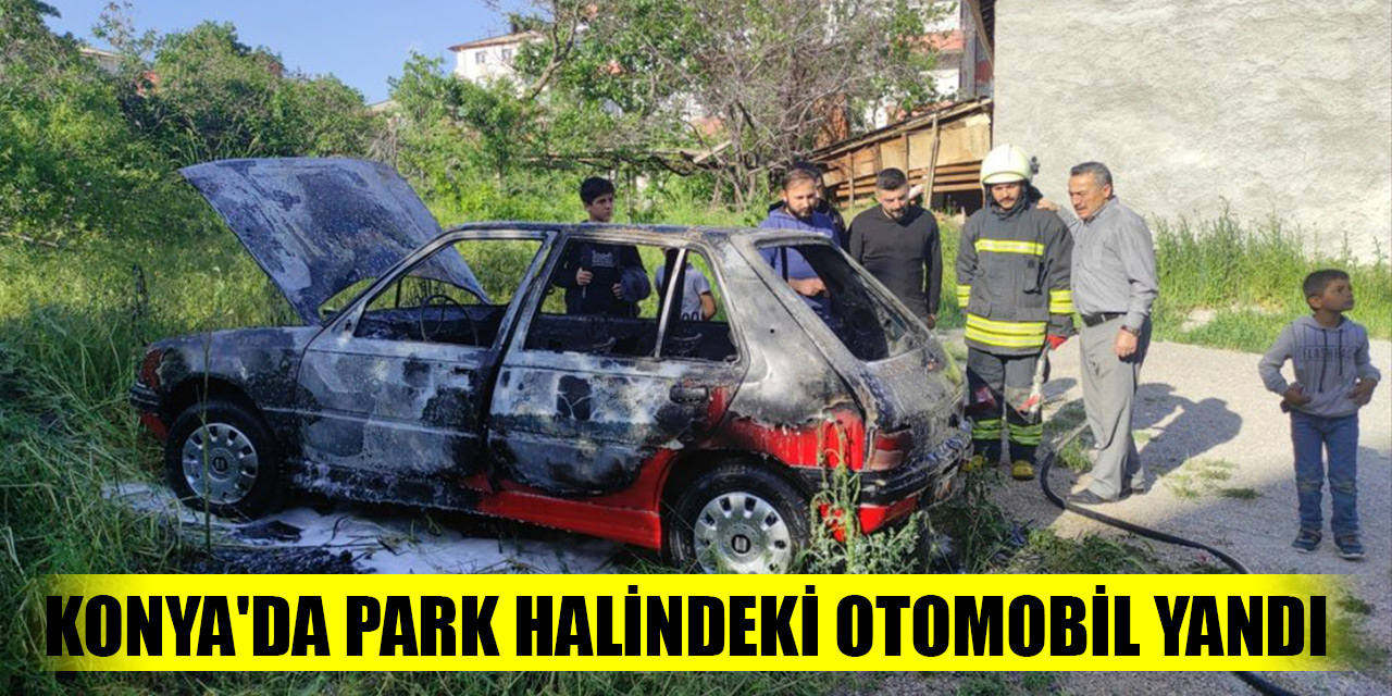Konya'da park halindeki otomobil yandı