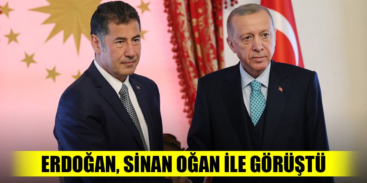 Son Dakika! Cumhurbaşkanı Erdoğan Sinan Oğan ile görüştü