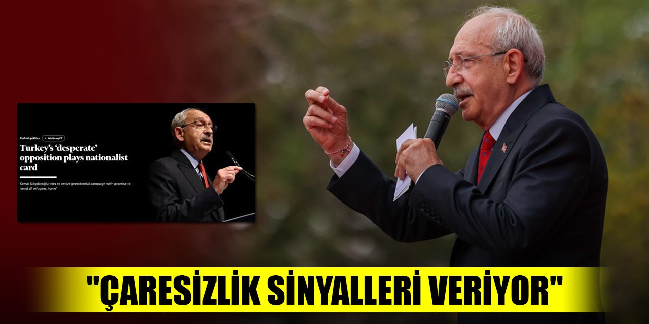 İngiliz gazeteden Kılıçdaroğlu analizi! "Çaresizlik sinyalleri veriyor"