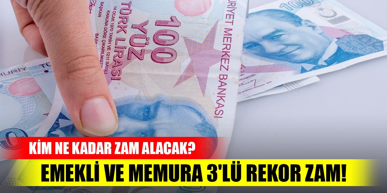 Emekli Ve Memura 3'lü Rekor Zam!