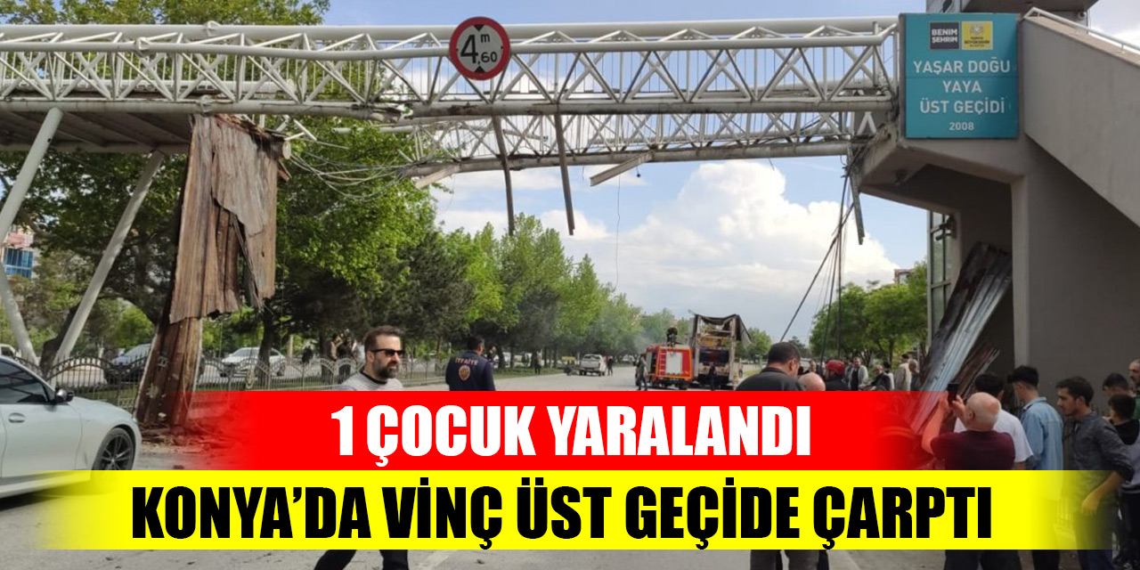 Son Dakika! Konya’da vinç üst geçide çarptı: 1 yaralı