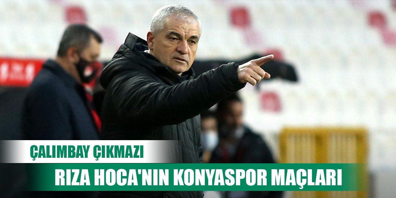Rıza Çalımbay'ın Konyaspor maçları dikkat çekiyor!