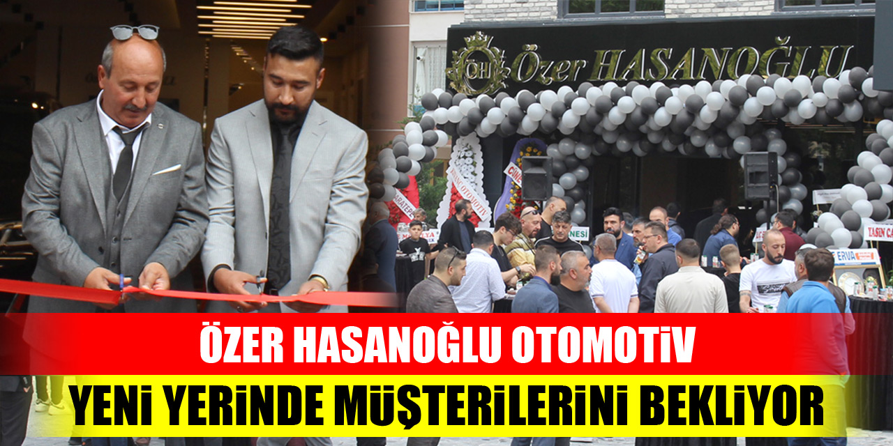 Özer Hasanoğlu Otomotiv, yeni yerinde müşterilerini bekliyor