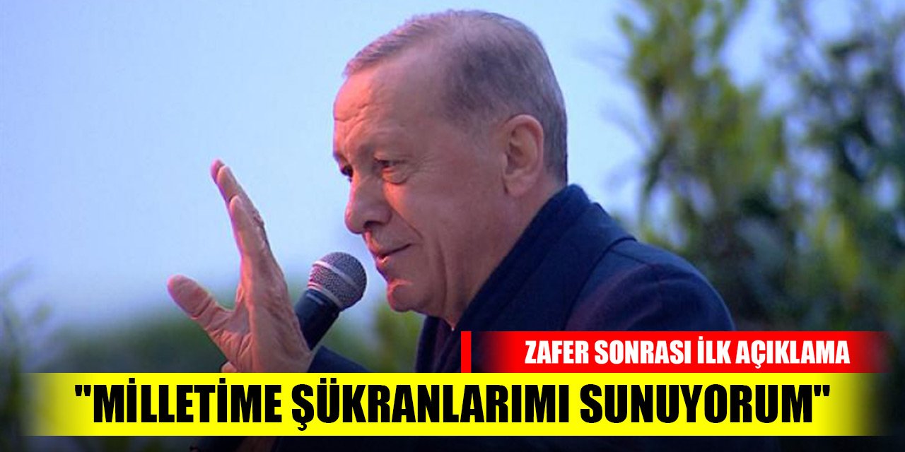 Cumhurbaşkanı Recep Tayyip Erdoğan: "Milletime şükranlarımı sunuyorum"