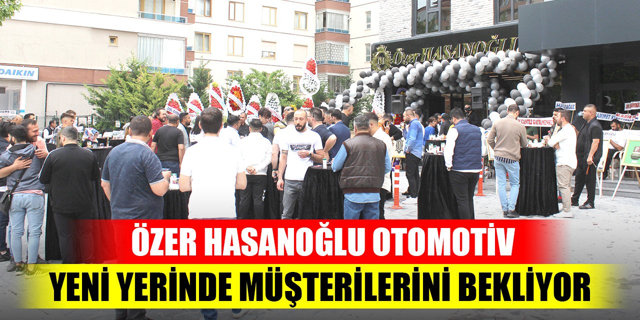 Özer Hasanoğlu Otomotiv yeni yerinde müşterilerini bekliyor