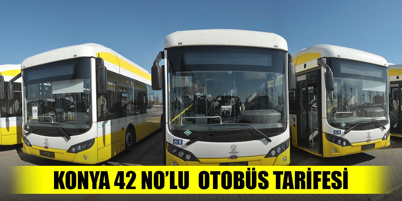 Konya 42 Numaralı (Fevzi Çakmak) Otobüs tarifesi