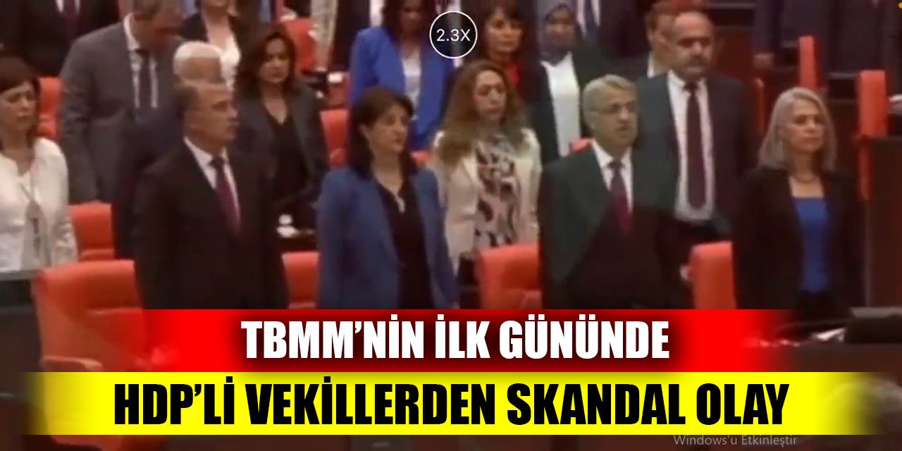 TBMM’nin ilk gününde HDP’li vekillerden skandal hareket