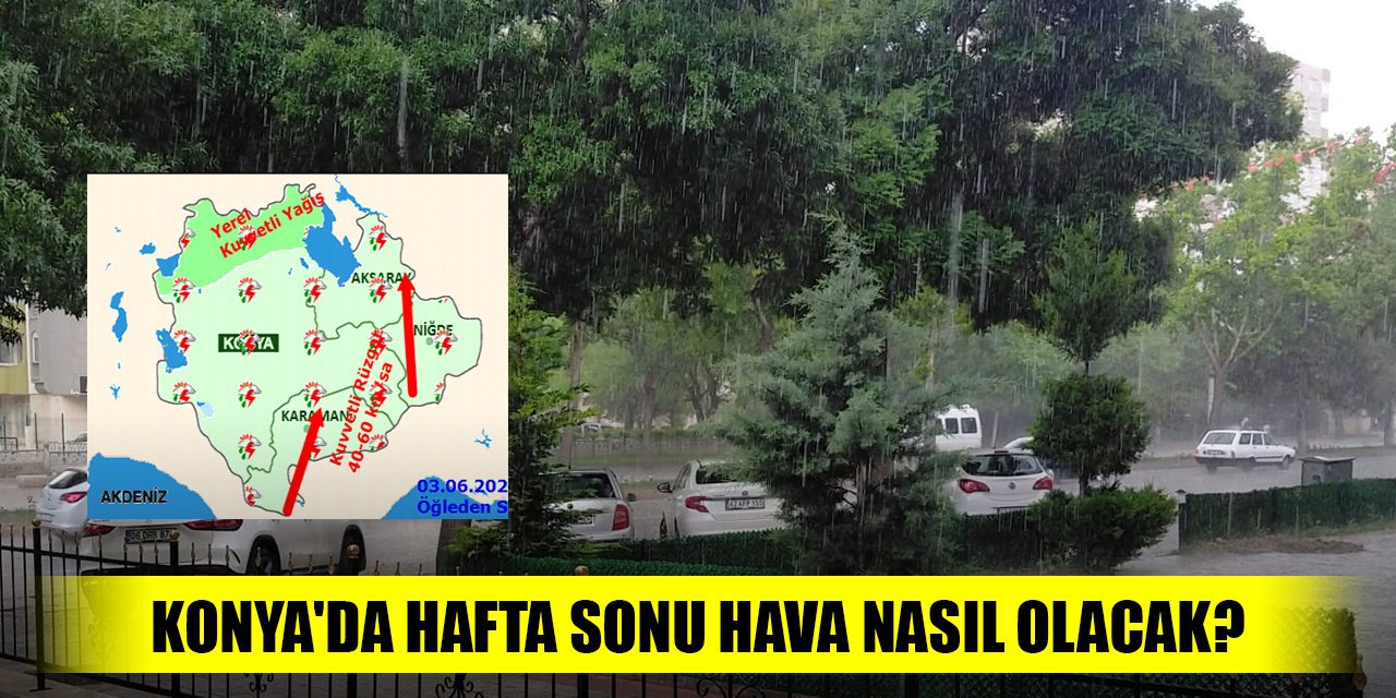 Konya'da hafta sonu hava nasıl olacak? (3 Haziran 2023)