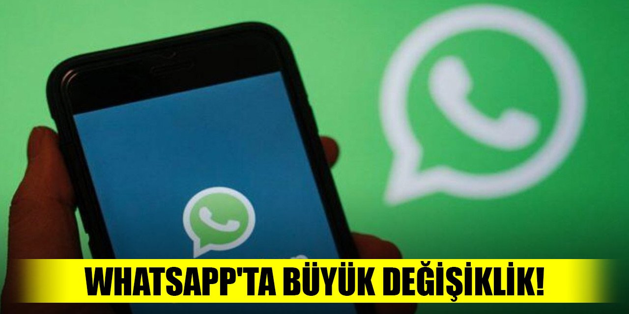 WhatsApp'ta büyük değişiklik! Daha kolay erişim