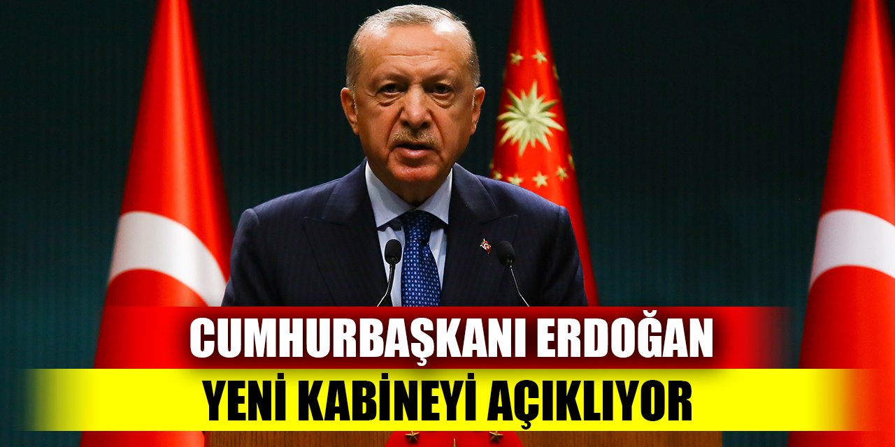 Cumhurbaşkanı Erdoğan yeni kabineyi açıklıyor