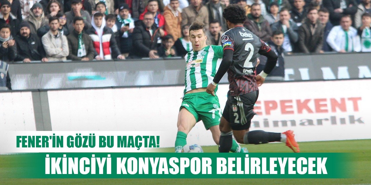 Ligin ikincisini Konyaspor belirleyecek!