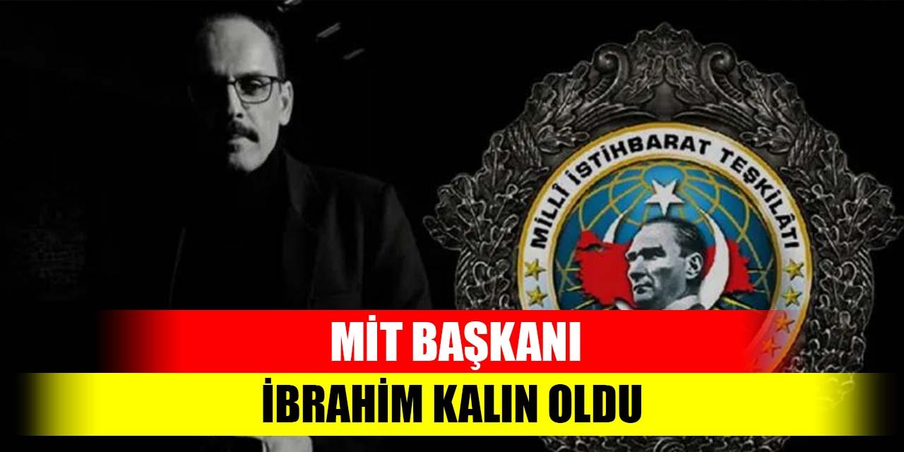 MİT'te İbrahim Kalın dönemi